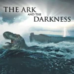 The Ark and the Darkness (2024) The Ark and the Darkness (2024)