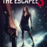 The Escapee 3: The Final Escape (2024) The Escapee 3 The Final Escape (2024)