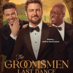 The Groomsmen Last Dance (2024) The Groomsmen Last Dance (2024)
