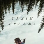 Train Dreams (2025) l3zS4YnpOi4usyEXGJMtxSqDDyb.jpg